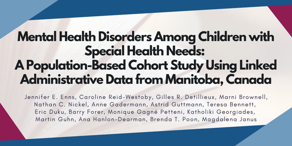The study title reads, "Mental health disorders among children with special health needs: A population-based cohort study using linked administrative data from Manitoba, Canada". The study authors include Jennifer E. Enns, Caroline Reid-Westoby, Gilles R. Detillieux, Marni Brownell, Nathan C. Nickel, Anne Gadermann, Astrid Guttmann, Teresa Bennett, Eric Duku, Barry Forer, Monique Gagné Petteni, Katholiki Georgiades, Martin Guhn, Ana Hanlon-Dearman, Brenda T. Poon, and Magdalena Janus.