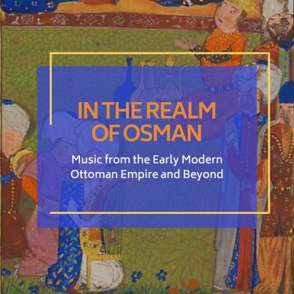Newberry Consort Presents Concert of Music from the Ottoman Empire Preview