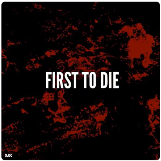 "First to die"