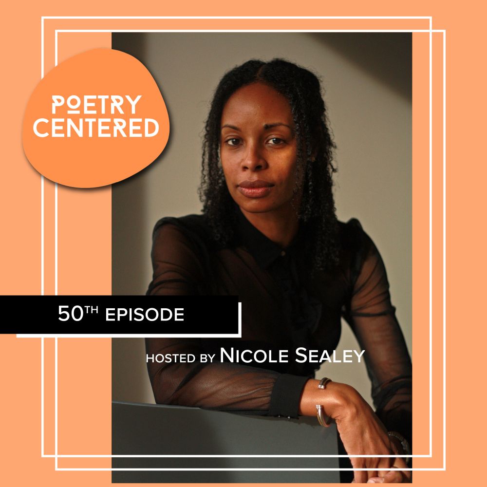 Poetry Centered (Podcast) 50th episode hosted by Nicole Sealey