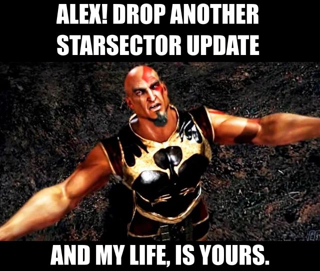 Kratos is depicted saying "Alex! Drop another Starsector update and my life, is yours."