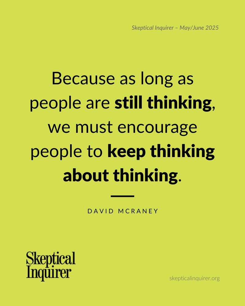 Quote from David McRaney that reads: "Because as long as people are still thinking, we must encourage people to keep thinking about thinking," from Skeptical Inquirer May/June 2025. Visit SkepticalInquirer.org to read the full issue.