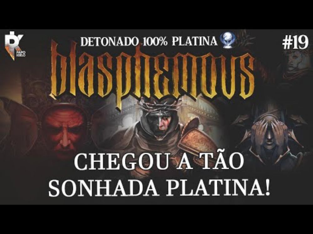 BLASPHEMOUS 100% PLATINA #19 -  O TÃO SONHADO FINAL - TROFÉU O PENITENTE!