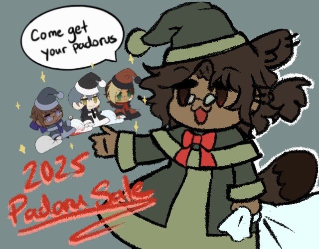 my sona character in santa attire holding out their hand, with 3 "padoru" styled characters floating above their hand. the text bubble from them reads "come get your padorus" and the text below the characters says "2025 padoru sale"