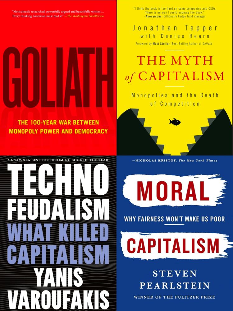 Book Covers of: Goliath, The Myth of Capitalism, Techno Feudalism, Moral Capitalism