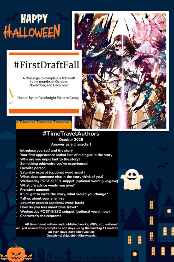 Collage with header "Happy Halloween", and cartoon pumpkins, bare trees, ghost, bats and buildings with lit windows.

The pictures in the collage, from top right to left, then down:
1. Akemi Homura from Madoka Magica episode 12 with the corrupted wings. Godoka is hugging her shoulders from behind.
2. #FirstDraftFall banner.
3. #TimeTravelAuthor prompts for October 2025.