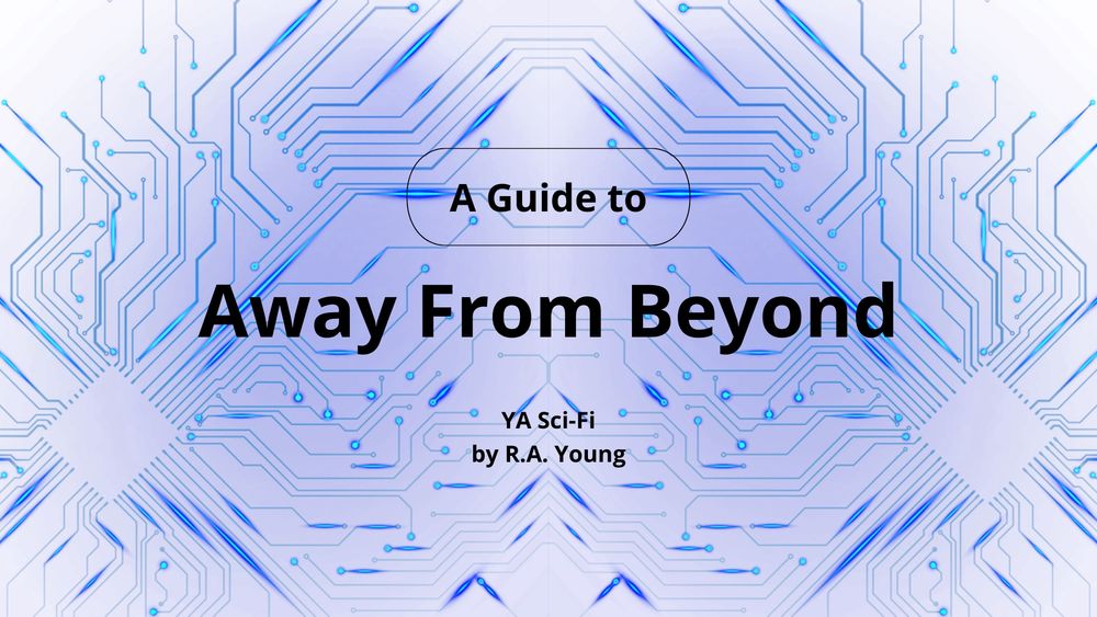 A Guide to Away From Beyond
YA Sci-Fi
by R.A. Young
