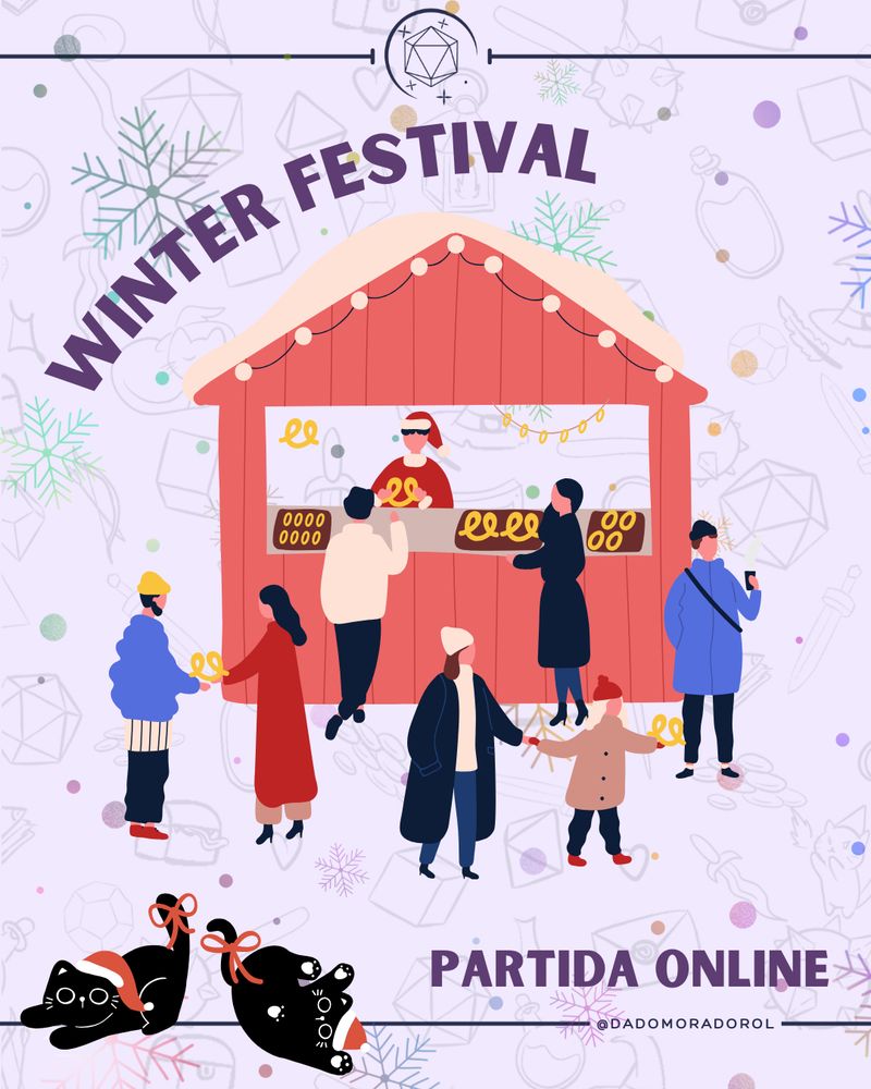 Un cartel promocional con el título Winter Festival en letras grandes y moradas en la parte superior. En el centro, hay una ilustración de un mercado navideño: una caseta roja decorada con luces, donde un vendedor con gorro de Santa Claus sirve pretzels. A su alrededor, personas con ropa de invierno interactúan, compran comida y pasean. En la esquina inferior izquierda, dos gatos negros con lazos rojos y gorros de Navidad aparecen jugando. El fondo es de color lila claro con patrones sutiles de dados, copos de nieve y otros elementos relacionados con juegos de rol. En la parte inferior derecha, aparece el texto Partida Online junto al logo y usuario de Instagram: @dadomoradorol.
