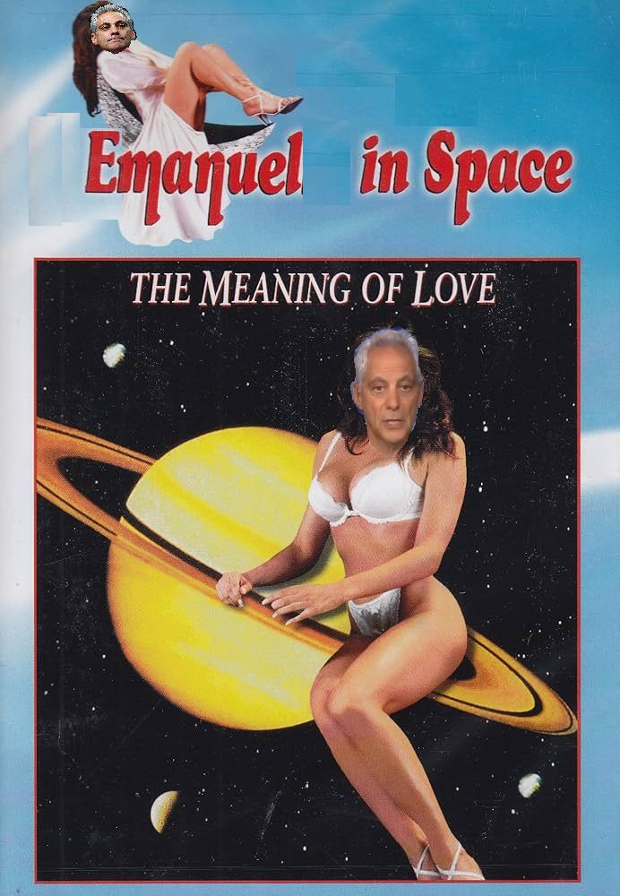 RAHM EMANUEL IN SPACE: THE MEANING OF LOVE