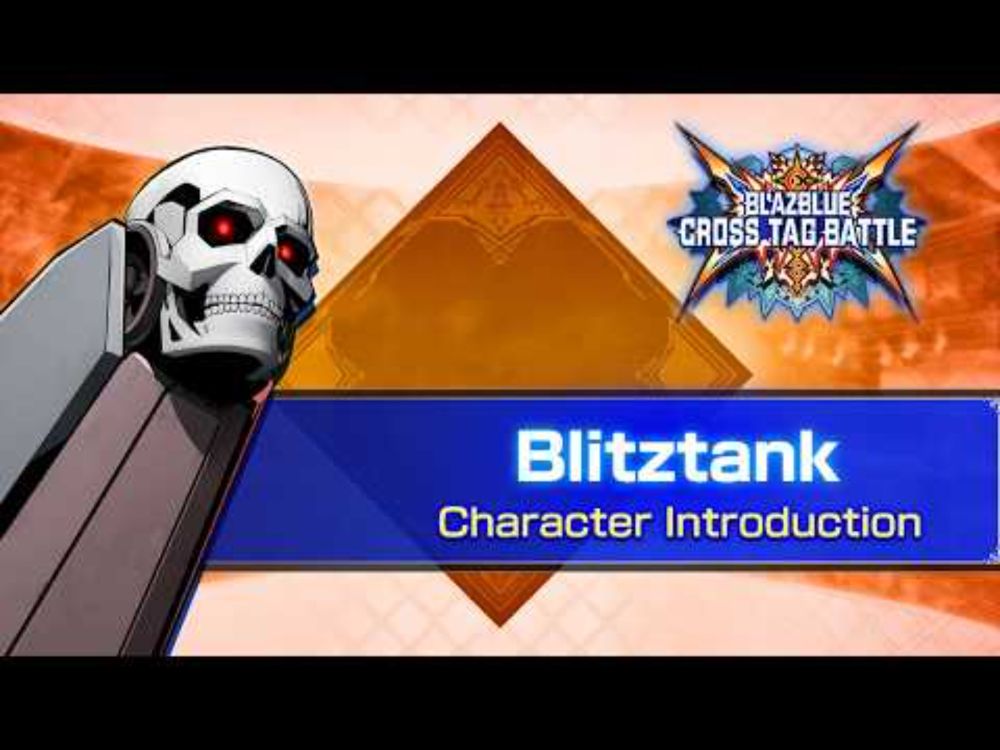 『BLAZBLUE CROSS TAG BATTLE』Ver 2.0 Blitztank - Introduction Video