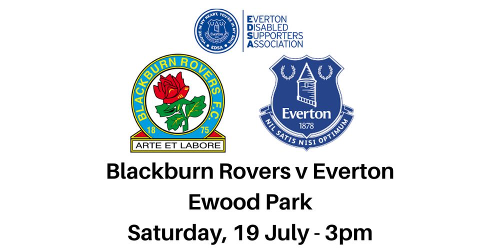 EDSA infographic with Blackburn Rovers v Everton, Ewood Park, Saturday, 19 July - 3pm written on. EDSA, Everton and Blackburn's crests are also included.