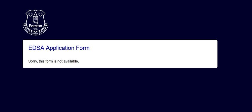 Screenshot of an error warning message from the Everton website stating EDSA Application Form - sorry, this form is not available.