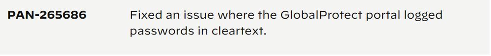 Palo Alto Network PANOS 10.2.13 releasenotes showing fix for GlobalProtect protal logging passwords in cleartext.