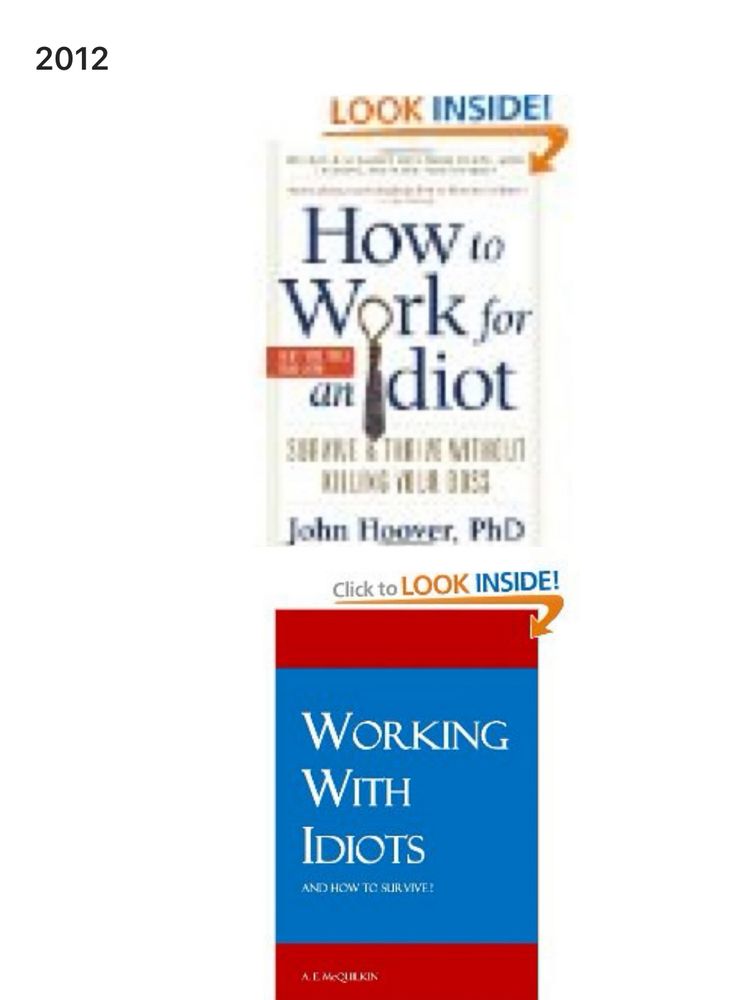 Screenshot of a photo of some book covers that appeared in my OneDrive On This Day reminder.
First title is “How to Work for an Idiot” and the second is “Working With Idiots” because my boss and coworkers in 2012 were idiots and I was looking for a coping mechanism.
FYI, my boss and coworkers are in fact still idiots.