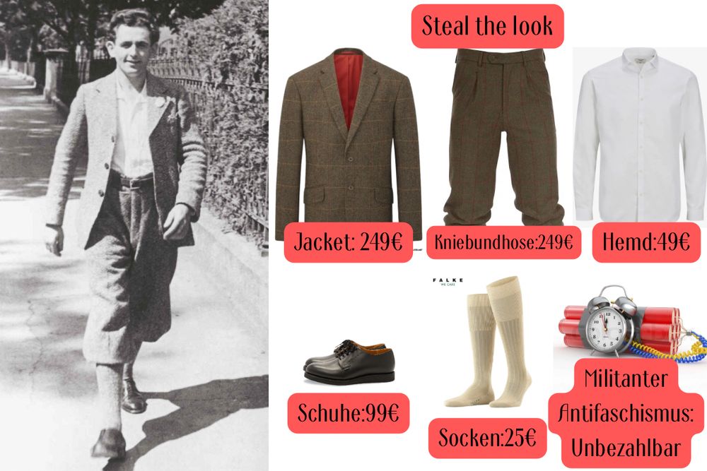 Links: Georg Elser stratus lässig Straße entlang.
Rechts: Überschrift „Steal the look“ darunter ein Jacket (Jacket: 249€), eine Kniebundhose (Kniebundhose: 249€), ein Hemd (Hemd:49€), Schuhe (Schuhe: 99€), Socken (Socken: 25€) und eine Zeitbombe (Militanter Antifaschismus: Unbezahlbar)