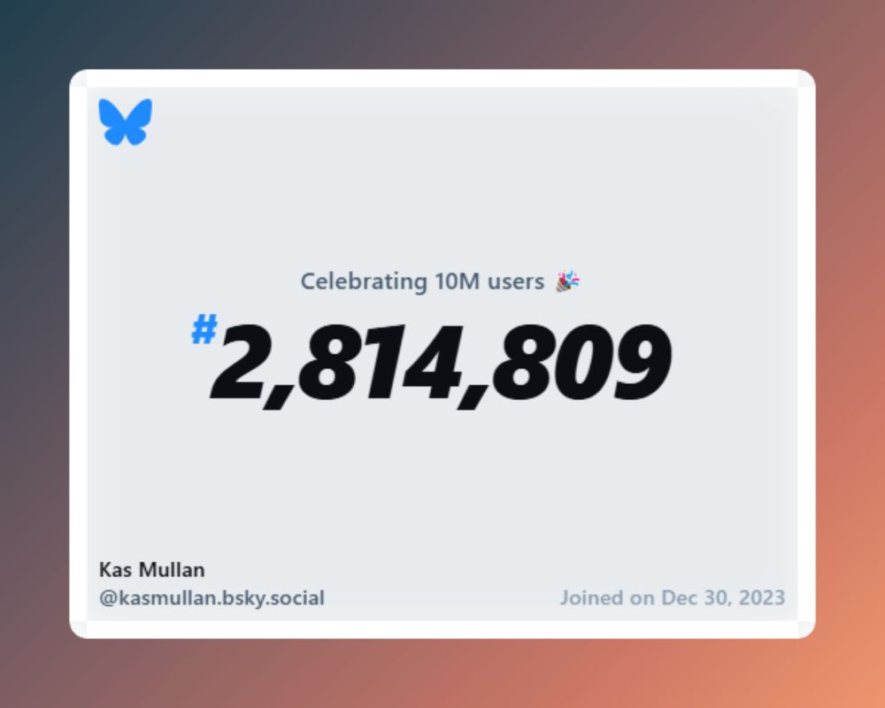 A virtual certificate with text "Celebrating 10M users on Bluesky, #2,814,809, Kas Mullan ‪@kasmullan.bsky.social‬, joined on Dec 30, 2023"