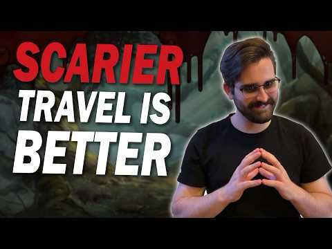 Travel SHOULD be Scary in your Games!