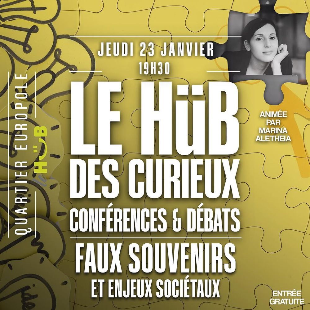 Affiche de conférence FAUX SOUVENIRS et enjeux sociétaux, inclut dans le cycle "le hub des curieux". Elle sera animé par Marina Aletheia le jeudi 23 janvier à 19h30 au Hub - Privilodge (quartier Europole, Grenoble), entrée gratuite.