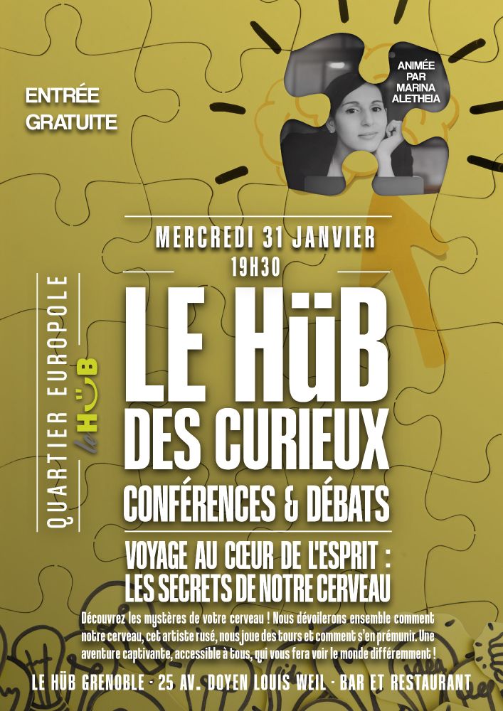 Affiche titrant LE HUB DES CURIEUX. Conférence/débats. Voyage au cœur de l'esprit : les secrets de notre cerveau. Entrée gratuite au Hub, Quartier Europole, animé par Marina Aletheia, le 31 janvier 19h30