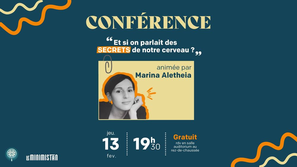Affiche de la conférence "Et si on parlait des secrets de notre cerveau ?", jeudi 13 février à 19h30 au Minimistan (gratuit, présenté aussi par Marina Aletheia)