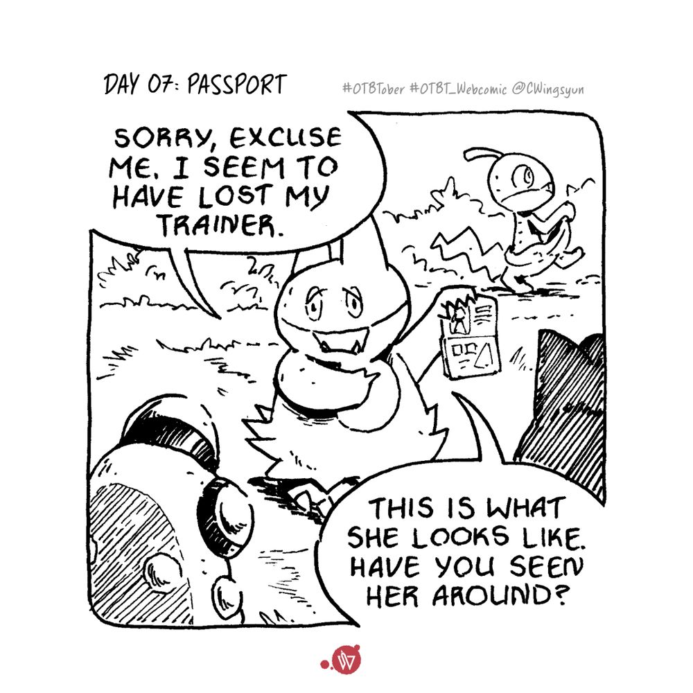 Singe panel comic.

A Munchlax holds up what looks like a Trainer passport and worryingly asks a nearby Palpitoad and Clefairy, “Sorry, excuse me. I seem to have lost my trainer. This is she looks like. Have you seen her around?”

The Munchlax points to the passport.

A Scraggy is walking by in the background.