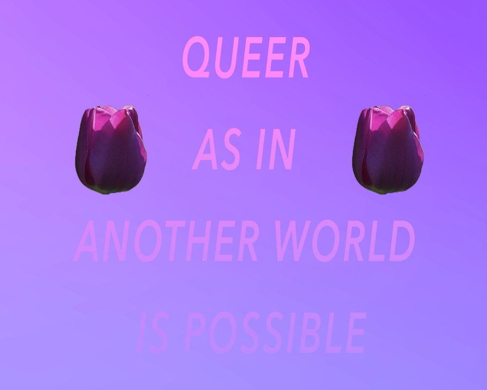 Two purple tulips hover, stemless, against a lavender background on either side of an all-caps sentence: “queer as in another world is possible.” The quote is from Carolyn Chou, an activist and organizer based in Massachusetts.