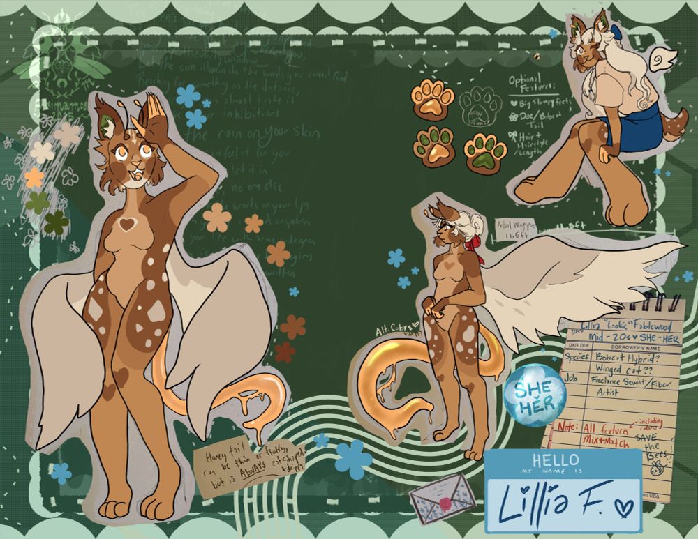 A scrapbook-like page with three references of my character, Lookie, an anthro winged bobcat hybrid of some sort with antennae and (in two of the drawings) a long tail made of honey. There is a lot of text describing and clarifying parts of her design, as well as little flower and stitching motifs throughout the piece. 

I will type out all of the text in the comments/replies of this post at a later time, sorry!!