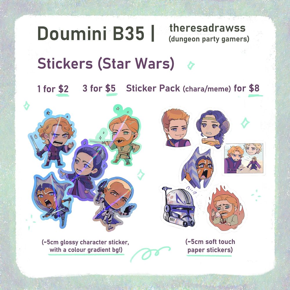 Stickers (Star Wars)
1 for $2
3 for $5
Sticker Pack (chara/meme) for $8

characters: ~5cm glossy sticker, with a colour gradient background
meme: ~5cm soft touch paper stickers