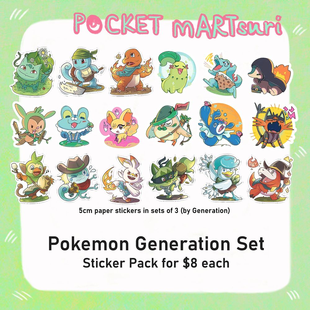 Pocket mARTsuri written in pink and teal on a white and grass-green background.
3 rows of 18 Pokemon designs are arranged neatly on the white background, captioned: 5cm paper stickers in sets of 3 (by Generation)

Text: 
Pokemon Generation Set 
Sticker Pack for $8 each.