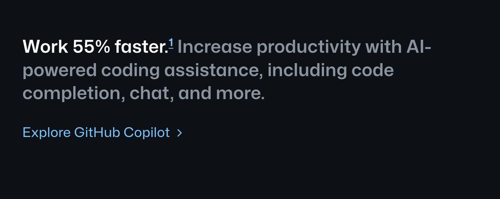 Github screenshot saying: Work 55% faster.1 Increase productivity with AI-powered coding assistance, including code completion, chat, and more.