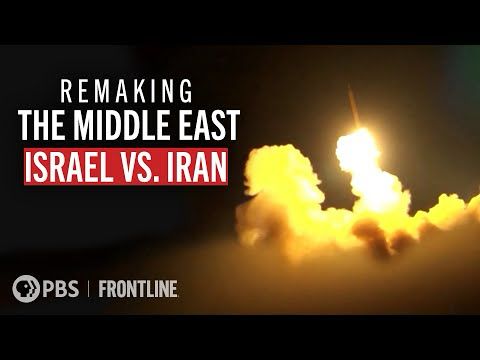 Remaking the Middle East: Israel vs. Iran (full documentary) | FRONTLINE