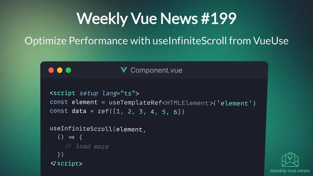 Weekly Vue News #199 - Optimize Performance with useInfiniteScroll from VueUse