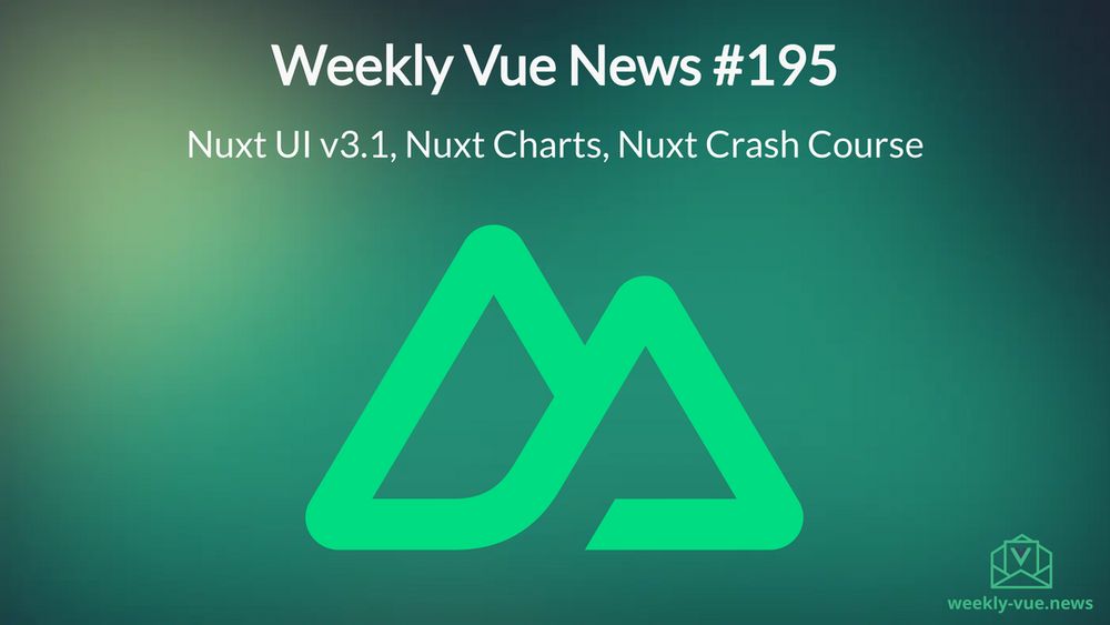 Weekly Vue News #195 - Nuxt UI v3.1, Nuxt Charts, Nuxt Crash Course