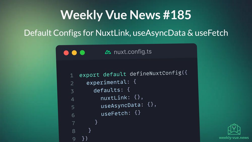 Weekly Vue News #185 - Default Configs for NuxtLink, useAsyncData & useFetch