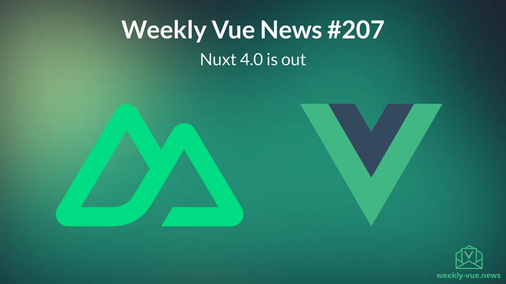 Weekly Vue News #207 - Nuxt 4.0 is out