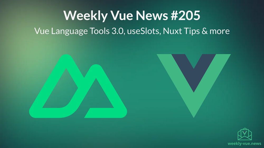 Weekly Vue News #205 - Vue Language Tools 3.0, useSlots, Nuxt Tips & More