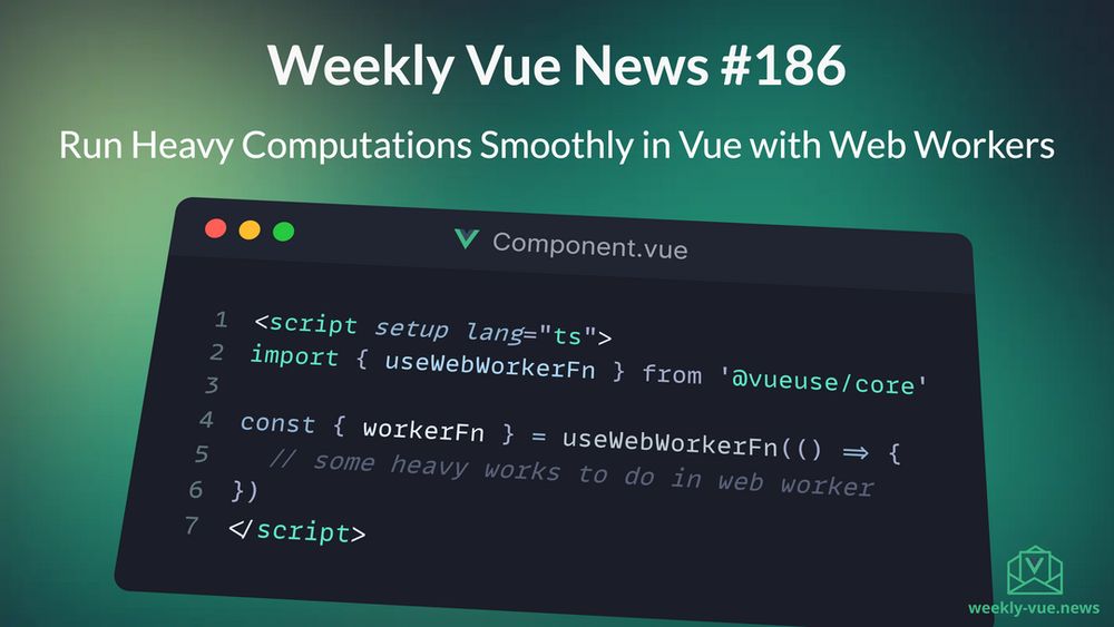 Weekly Vue News #186 - Run Heavy Computations Smoothly in Vue with Web Workers