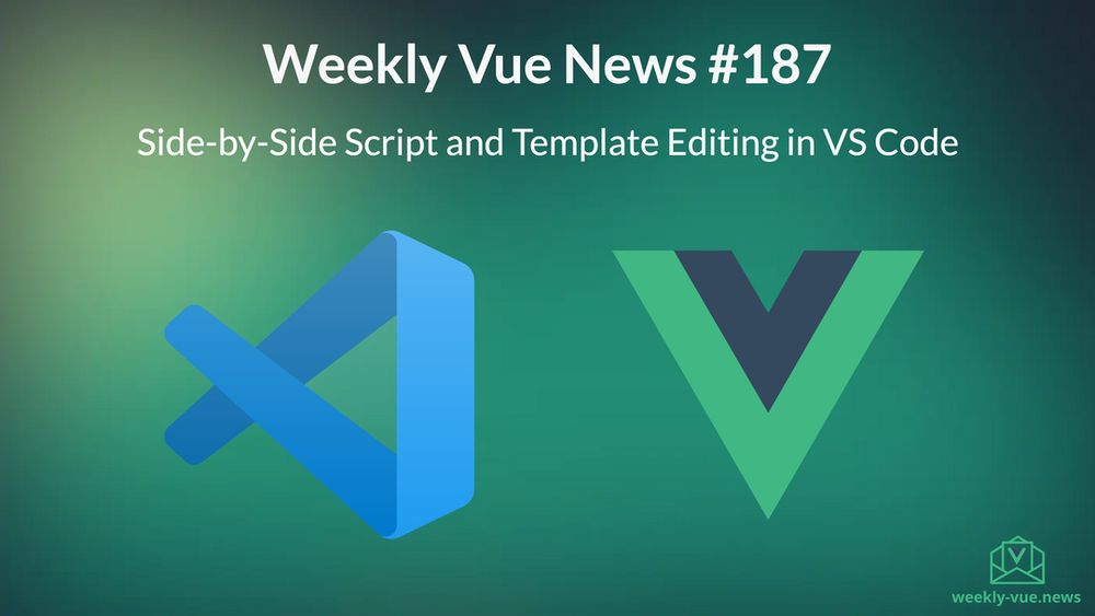Weekly Vue News #187 - Side-by-Side Script and Template Editing in VSCode