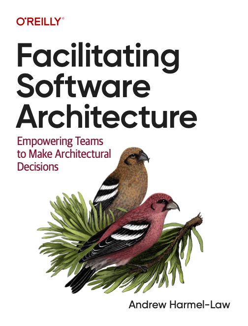 The Facilitating Software Architecture book cover showing a green female and a red male European White-Winged Crossbill. The author is Andrew Harmel-Law and the book is published by O'Reilly Media.