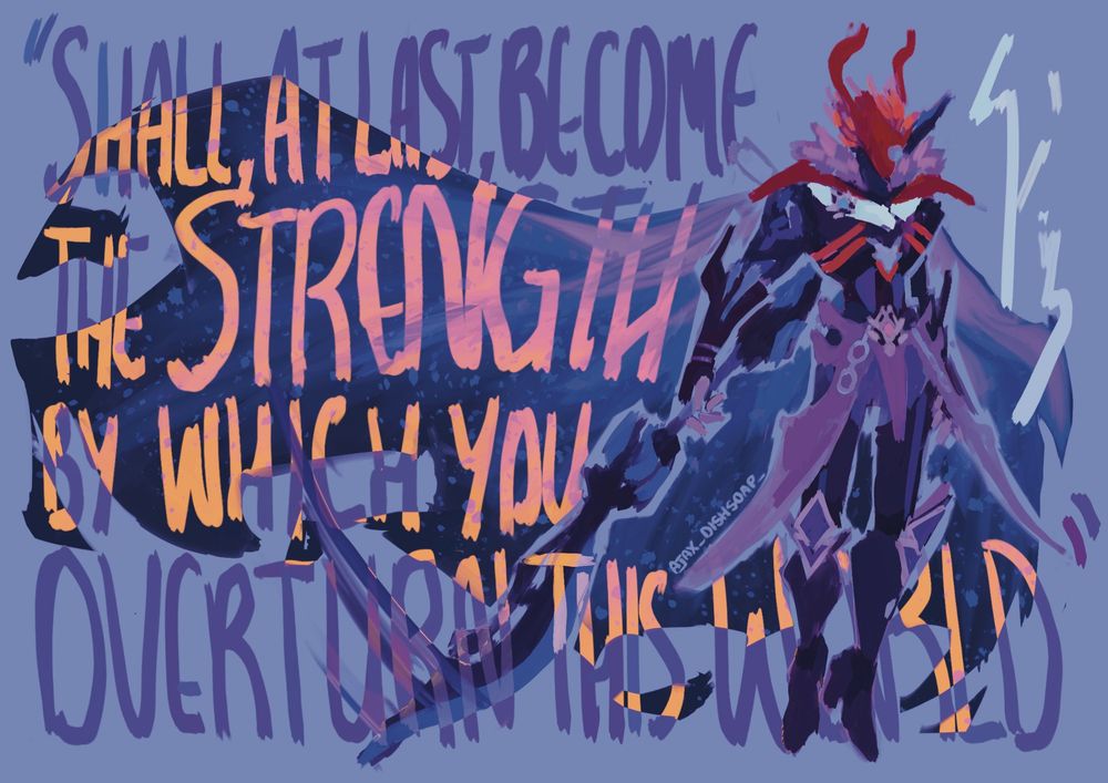 "Shall, at last, become the strength by which you overturn this world."
