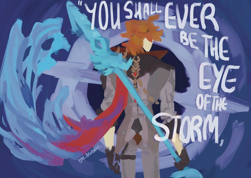 "You shall ever be the eye of the storm,