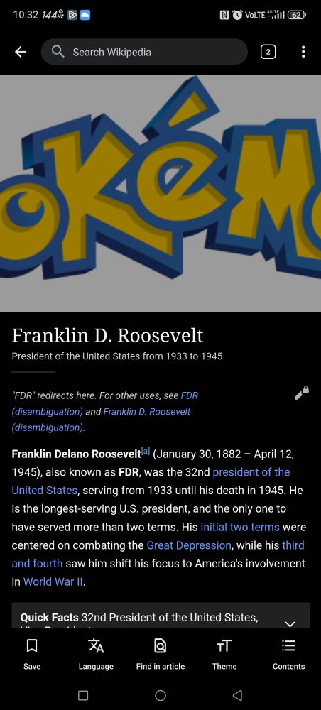 A screenshot of the Wikipedia article for Franklin D. Roosevelt.
A glitch has occurred and the cover image for the article is the logo for Pokémon instead of FDR's portrait. The logo is zoomed in, and only the letters "okém" are visible.