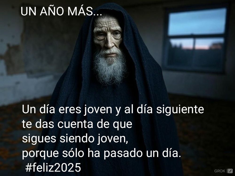 Un dia ets jove i al dia següent te'n adones de que continues sent jove, perquè només ha pasat un dia. #bon2025 