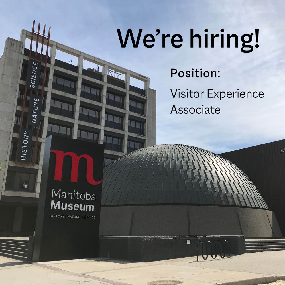 Exterior of the Manitoba Museum, with the Museum, Museum sign, and Planetarium dome in view. Overlaid text reads, "We're hiring! / Position: / Visitor Experience Associate”.