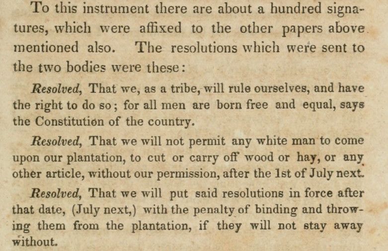 Excerpts from the petition stating that "We as a tribe will rule ourselve and have the right to do so; for all men are born free and equal says the Constitution of the country." As well, excerpts stating that white men were not permitted to cut or carry off wood or hay or any other article and that those who trespassed would be thrown off the plantation