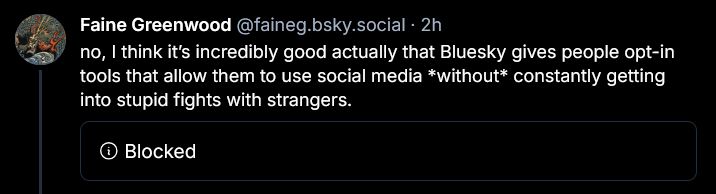 Faine praising the fact that Bsky allows opt-in/out interactions with people who they don't want to bother fighting with. The person they're quoting is either blocked by me, blocked by Faine, or had blocked me at some point and regardless of which it is, I'm pleased not to see whatever inane point they think they're making to get quoted like this.