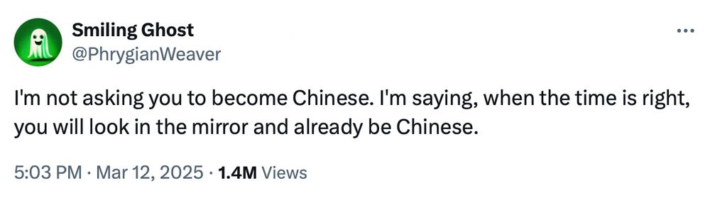 Tweet: I'm not asking you to become Chinese. I'm saying, when the time is right, you will look in the mirror and already be Chinese.
