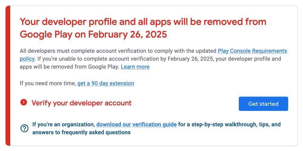 A large red warning saying: "Your developer profile and all apps will be removed from Google Play on February 26, 2025," unless the account is verified with all the personal information Google is requiring.