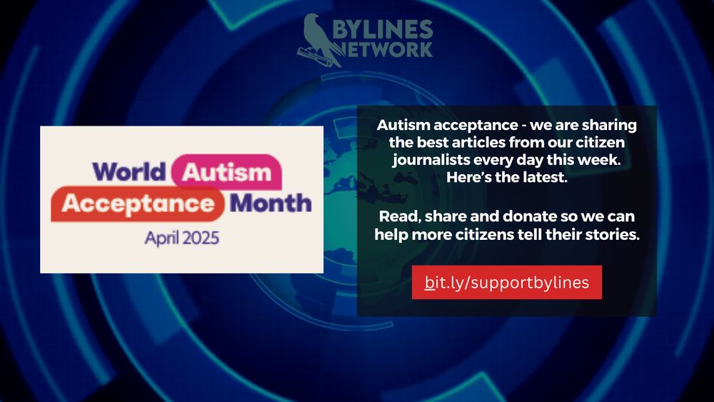 Meme with a white box on the left hand side that says "World Autism Acceptance Month April 2025" on the right hand side is a black box which says "Autism acceptance - we are sharing the best articles from our citizen journalists every day this week. Here's the latest. Read, share and donate so we can help more citizens tell their stories" with a link to https://chuffed.org/project/bylinesnetwork