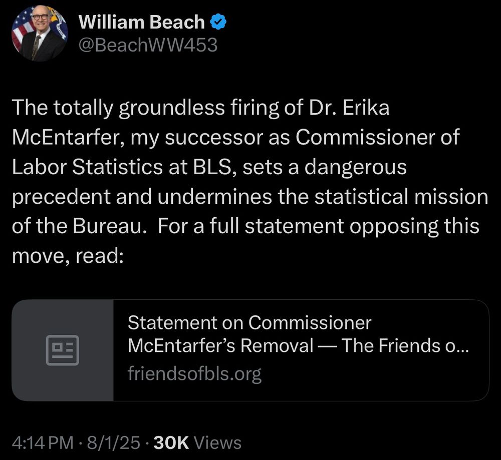 The totally groundless firing of Dr. Erika McEntarfer, my successor as Commissioner of Labor Statistics at BLS, sets a dangerous precedent and undermines the statistical mission of the Bureau. For a full statement opposing this move, read:
